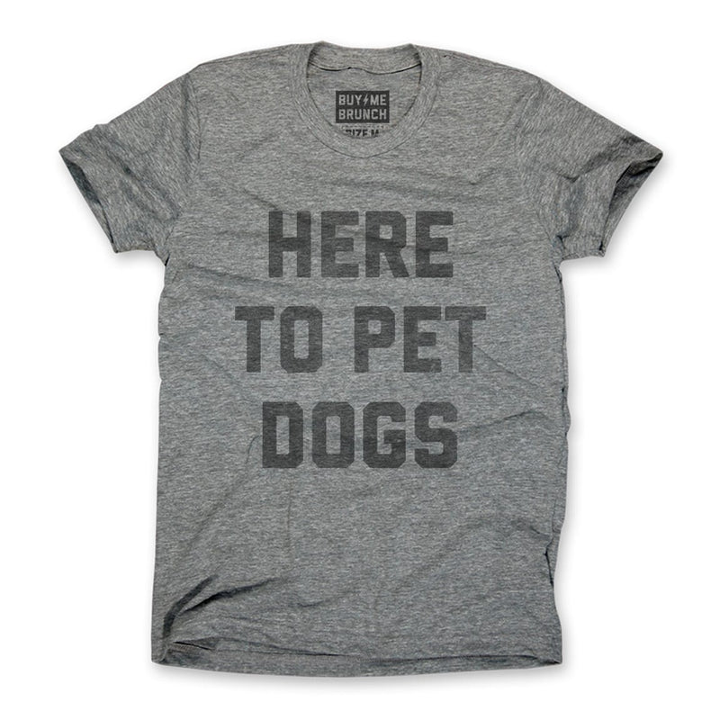 Here To Pet Dogs Tee