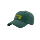 Don't Kill My Vibe Dad Hat