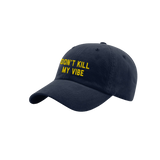 Don't Kill My Vibe Dad Hat
