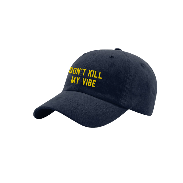 Don't Kill My Vibe Dad Hat