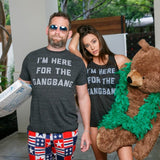 I'm Here For The Gangbang Tee