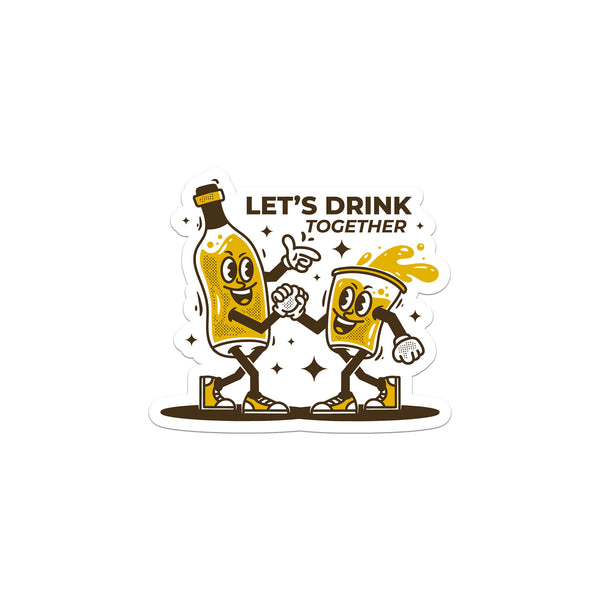 Let's Drink Together Sticker