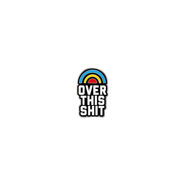 Over This Shit Pin