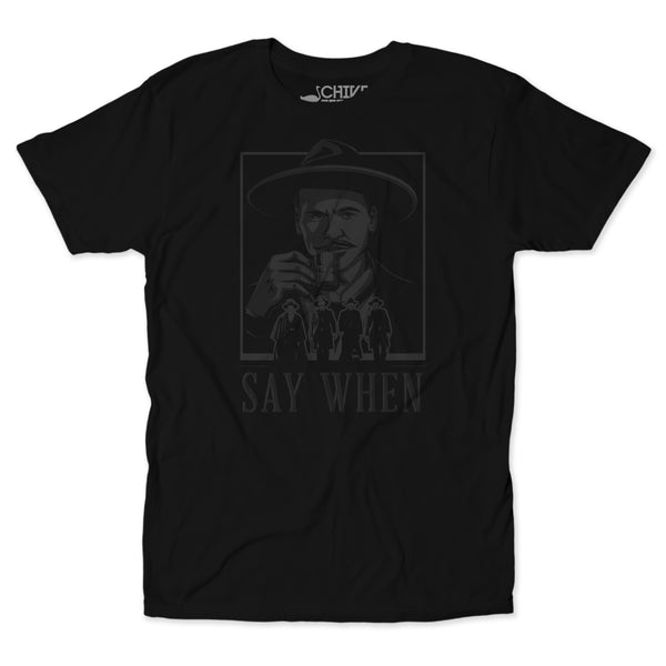 Say When Blackout Unisex Tee