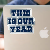 This Is Our Year Sticker