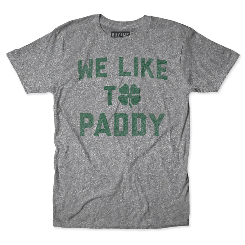 We Like To Paddy Tee