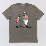 Be The Ball T-Shirt