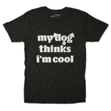 My Dog Thinks I'm Cool V2