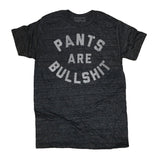 Pants Are Bullshit Tee
