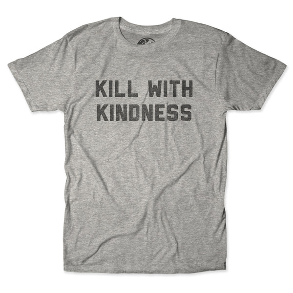 Kill With Kindness Tee
