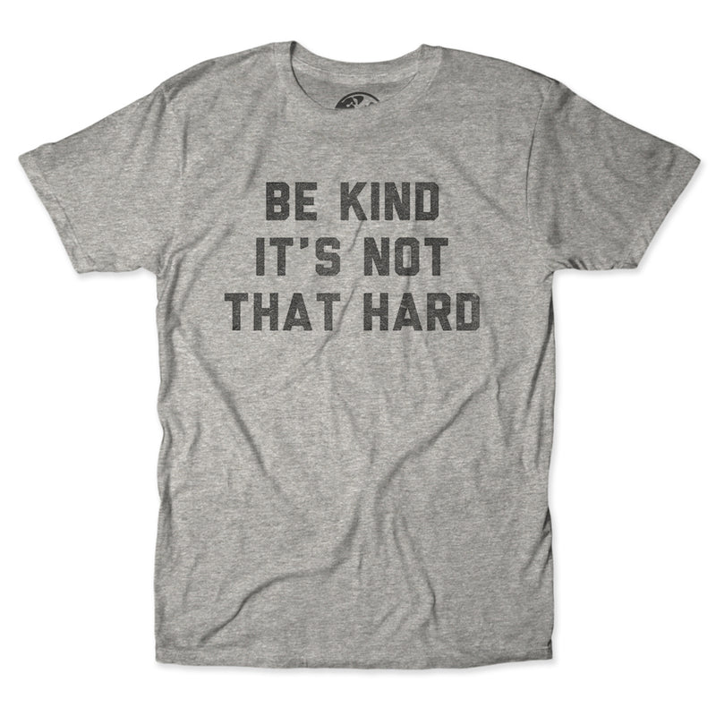 Be Kind It's Not That Hard Tee