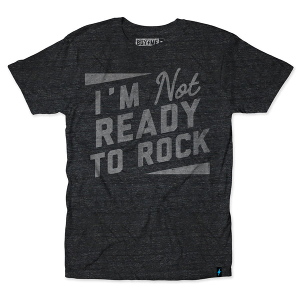 Not Ready To Rock Tee