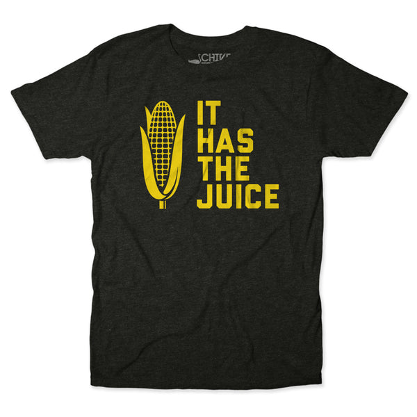 It Has The Juice Tee