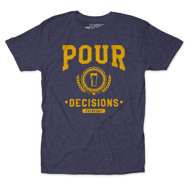 Pour Decisions Unisex Tee