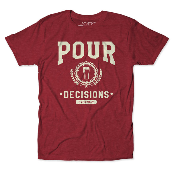 Pour Decisions Unisex Tee