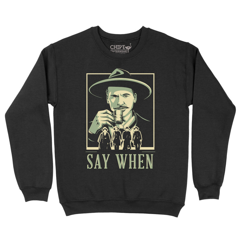 Say When Unisex Pullover Crewneck