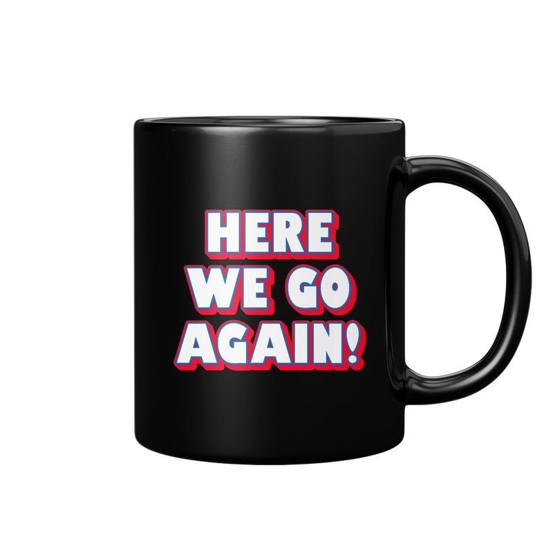Here We Go Again Quote Mug