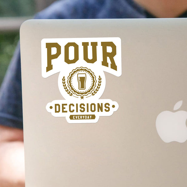 Pour Decisions Sticker