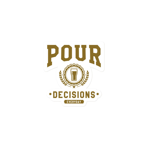 Pour Decisions Sticker