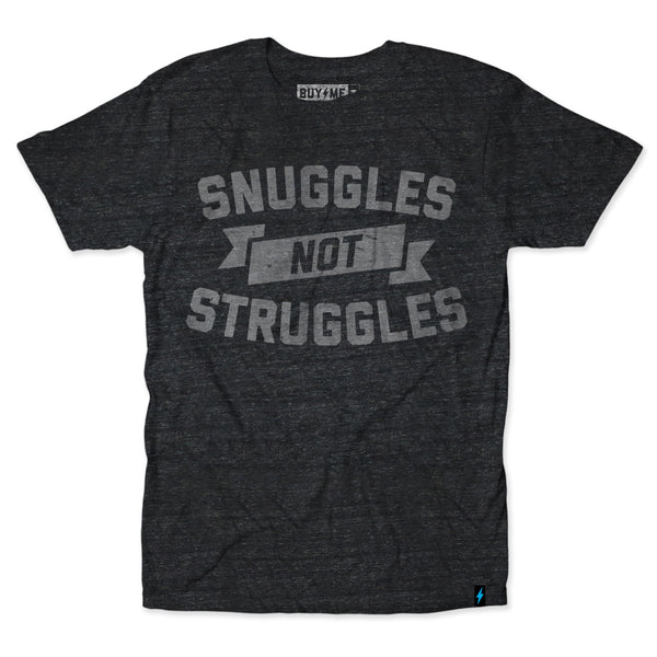 Snuggles Not Struggles Tee