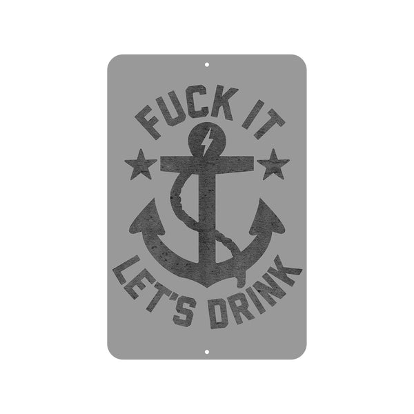 Fuck It Let's Drink Road Sign